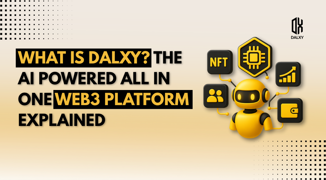 What Is Dalxy? The AI Powered All in One Web3 Platform Explained